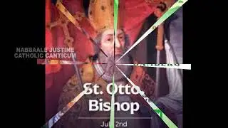 SAINT OTTO OF BAMBERY 1ST  JULY