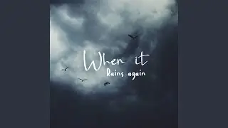 When it Rains Again
