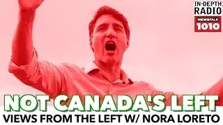 'What's Wrong With Canada's Left?' w/Nora Loreto