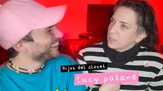 Hijxs del Closet: Lucy Patané - 