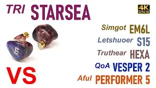 TRI Starsea(00) vs Letshuoer S15 vs Simgor EM6L vs Performer 5 vs Truthear Hexa vs QoA Vesper 2