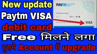 paytm visa debit card upgrade in old account! Paytm payment bank visa card! Paytm visa card apply