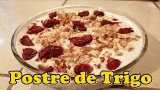 POSTRE DE TRIGO | RECETA DIFERENTE Y  DELICIOSA