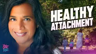 Healthy Attachment, Inner Child, Empathy, Compassion and Parenting with Dr. Julia Sen