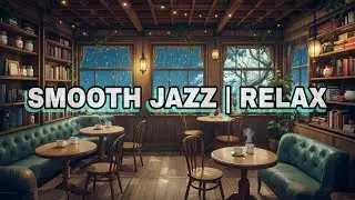 Smooth Jazz Cafe ☕ | Relaxing Music for Work, Study & Stress Relief.