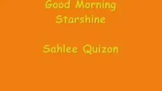 Good Morning Starshine by Sahlee Quizon