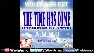 KING AMMO - The Time Has Come (Prod by @WhoIsAmmo) WOLFGANG ENT