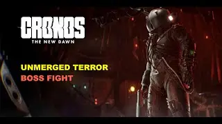 Cronos: The New Dawn - Unmerged Terror Boss Fight
