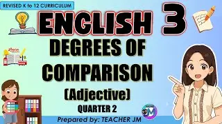 DEGREES OF COMPARISON ADJECTIVES ENGLISH 3 QUARTER 2 REVISED KT12 CURRICULUM