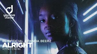 BL Official & Panda Beerz &ndash; Alright (K3YN0T3 Remix)