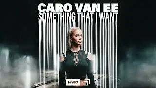 Caro van Ee - Something That I Want (Official Video)