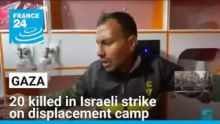 Gaza civil defence says 20 killed in Israeli strike on displacement camp &bull; FRANCE 24 English
