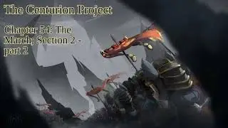 [HiE] The Centurion Project - Chapter 54: The March; Section 2 -  Part 2