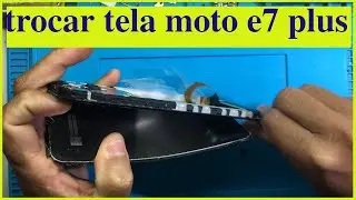 como trocar a tela do moto e7 plus - frontal completa display e touch