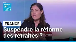 Crise politique en France : suspendre la r&eacute;forme des retraites ? &bull; FRANCE 24