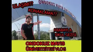 NEDEN ONDOKUZ MAYIS ÜNİVERSİTESİ?? (ÜNİVERSİTE VLOG)