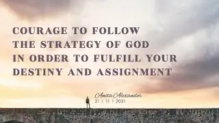 Courage to Follow the Strategy of God in order to Fulfill your Destiny and Assignment