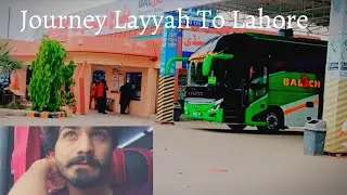 Journey Layyah To Lahore | LAYYAH , CITY | Beautiful Journey | Travel Vlog | Baloch Transport