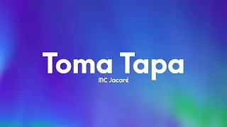 MC Jacar&eacute; - Toma Tapa (Letra/Lyrics)