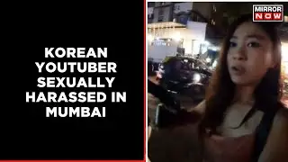 South Korean Woman Youtuber Molested In Mumbai, 2 Accused Arrested | Breaking News | Mirror Now