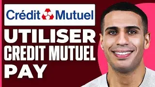 Comment Fonctionne Cr&eacute;dit Mutuel Pay ( 2025 )