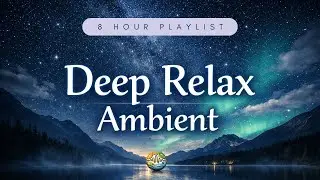 Deep Relax Ambient | Moonrise Calm Music for Better Sleep & Mindfulness | 8 h