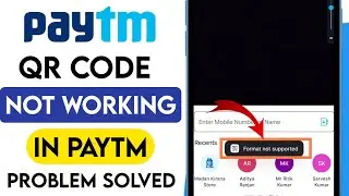 How to Fix Paytm Qr Code Scan Problem | Paytm Qr Code not working