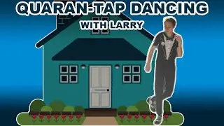 QuaranTap Dancing with Larry (3/27)