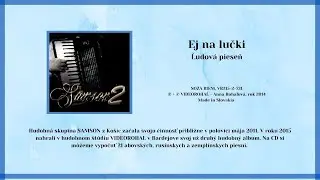SAMSON 2, Ej na lučky, zempl&iacute;nska ľudov&aacute;, studio Videorohaľ, spev Peter Sot&aacute;k