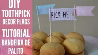 TUTORIAL TOOTHPICK FLAGS ::  DECORAÇÃO DE FESTA COM BANDEIRAS
