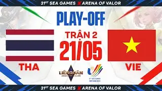 THÁI LAN VS VIỆT NAM - BÁN KẾT NHÁNH THẮNG SEA GAMES 31 - LIÊN QUÂN MOBILE |  NGÀY 21/05
