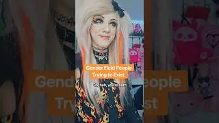 Gender Fluid People Trying to Exist #gender #lgbtq