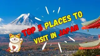 Top 5 Places To Visit In Japan