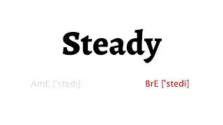 How to Pronounce steady in American English and British English