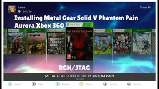 [Guide] Install Metal Gear Solid V: The Phantom Pain on Xbox 360 Aurora (RGH/JTAG)