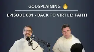 Episode 081: Back to Virtue - Faith