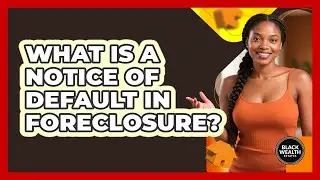 What Is a Notice of Default in Foreclosure?