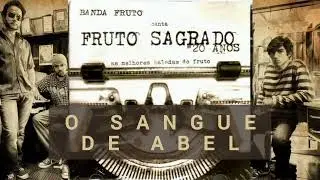 09 Fruto Sagrado - O Sangue de Abel (20 Anos)