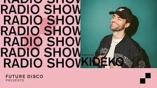 Future Disco Radio - 329 - Kideko Guest Mix