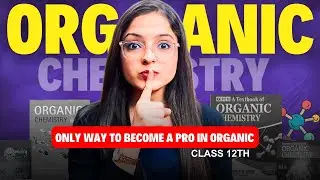 How to *STUDY ORGANIC CHEMISTRY* Class 12 | Most Effective Technique | Chemistry Class 12 Board