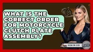What Is The Correct Order For Motorcycle Clutch Plate Assembly? - Ride or Die Motorcycles