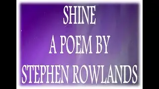 Shine - A Poem By Stephen Rowlands