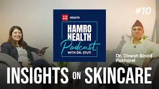Insights on Skin Care | Hamro Health with Dr. Stuti | Dr. Dinesh Binod Pokhrel | Hamro Patro Health