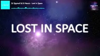 DJ Spyroof & DJ Nauzz - Lost In Space
