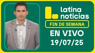 LATINA EDICI&Oacute;N MATINAL - S&Aacute;BADO 19 DE JULIO DEL 2025