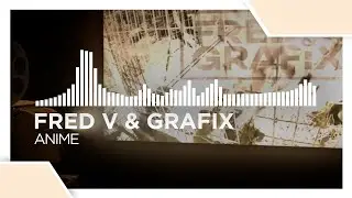 Fred V & Grafix - Anime [Future Bass | Monstercat Fanmade]