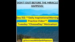 Day 153 Daily Inspirational Morning Practice Video - Tuesday 