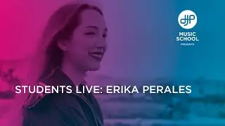 DJP Music School Presenta: Students Live | Erika Perales