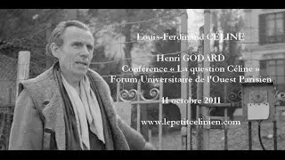 Louis-Ferdinand CÉLINE : « La question Céline » par Henri GODARD (2011)