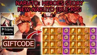 Naruto: Heroes Story & 11 Giftcodes Gameplay - New 3D Naruto Idle RPG Game Android